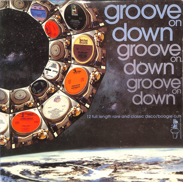 Groove On Down (12 Full Length Rare And Classic Disco/Boogie Cuts)