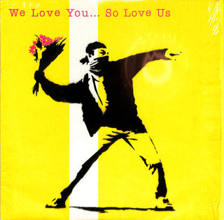 We Love You... So Love Us