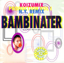 Koizumix Production Vol. 1 - N.Y. Remix Of Bambinater