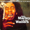 The Complete Bob Marley & The Wailers 1967 To 1972 Part III