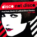 Disco Not Disco (Post Punk, Electro & Leftfield Disco Classics 1974-1986)