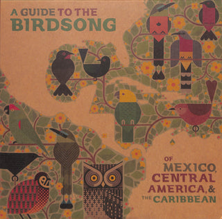 A Guide To The Birdsong Of Mexico, Central America, & The Caribbean