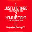Just Like Magic / Hold Me Tight