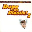 Dope On Plastic! 2